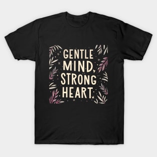 Gental Mind Strong Heart T-Shirt